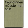Freundinnen Müsste Man Sein by Queen Bee