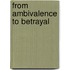 From Ambivalence to Betrayal