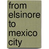 From Elsinore to Mexico City door Raymond Marion Watkins