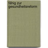 Fähig zur Gesundheitsreform by Thomas Kostera