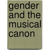 Gender And The Musical Canon door Marcia J. Citron