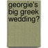 Georgie's Big Greek Wedding?