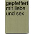 Gepfeffert mit Liebe und Sex