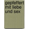 Gepfeffert mit Liebe und Sex by W. Von Wern