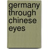Germany through Chinese Eyes by Zimmer Lisa