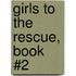 Girls To The Rescue, Book #2