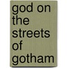 God on the Streets of Gotham by Paul Asay