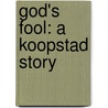 God's Fool: a Koopstad Story by Maarten Maartens