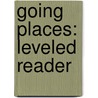 Going Places: Leveled Reader by Authors Various