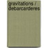 Gravitations / Debarcarderes