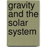 Gravity and the Solar System door Mary Draper