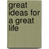 Great Ideas for a Great Life