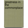 Greatness In The Commonplace by Charlotte White