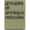 Groupes et anneaux reticules door A. Bigard