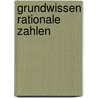 Grundwissen Rationale Zahlen by Michael Körner
