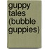 Guppy Tales (Bubble Guppies)