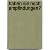 Haben Sie noch Empfindungen? by Wolfgang P. Hanke