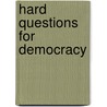Hard Questions for Democracy door Raj Chari