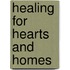 Healing for Hearts and Homes
