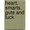 Heart, Smarts, Guts and Luck door Richard J. Harrington