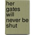 Her Gates Will Never Be Shut