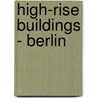 High-Rise Buildings - Berlin by Johannes Schaugg