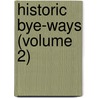 Historic Bye-Ways (Volume 2) by Sir Lascelles Wraxall