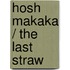 Hosh Makaka / The Last Straw