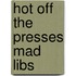 Hot Off the Presses Mad Libs