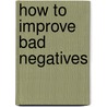 How to Improve Bad Negatives door Edward W. Newcomb