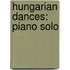 Hungarian Dances: Piano Solo