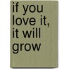 If You Love It, It Will Grow door Phoenyx Austin M.D.