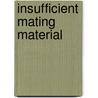 Insufficient Mating Material by Rowena Cherry