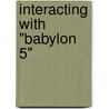 Interacting With "Babylon 5" door Kurt Lancaster