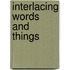 Interlacing Words and Things