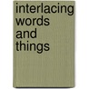 Interlacing Words and Things by Stephen Bann