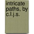 Intricate Paths, By C.L.J.S.