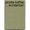 Jacobs-Kaffee ... wunderbar! door Svenja Kunze