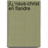 Jï¿½Sus-Christ En Flandre door Honorï¿½ De Balzac