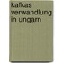 Kafkas Verwandlung in Ungarn