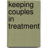 Keeping Couples in Treatment door Carl Bagnini