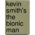 Kevin Smith's The Bionic Man