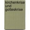 Kirchenkrise Und Gotteskrise door Klaus P. Fischer