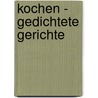 Kochen - Gedichtete Gerichte door Ursula Grundmann