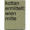 Kottan ermittelt: Wien Mitte door Helmut Zenker