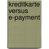 Kreditkarte versus E-Payment door Marcus Theil