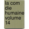 La Com Die Humaine Volume 14 door Charles Huard