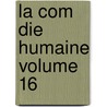 La Com Die Humaine Volume 16 door Charles Huard