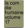 La Com Die Humaine Volume 17 by Charles Huard
