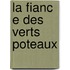 La Fianc E Des Verts Poteaux